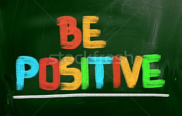 be positive about